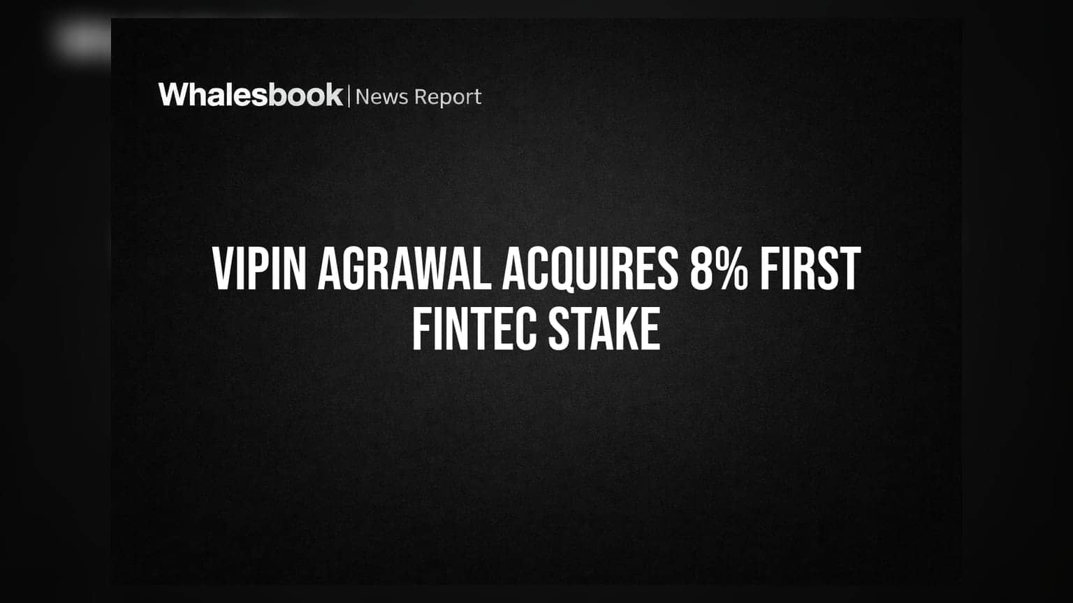 First Fintec: Vipin Vishvanath Agrawal Acquires 8% Stake via Off-Market Deal