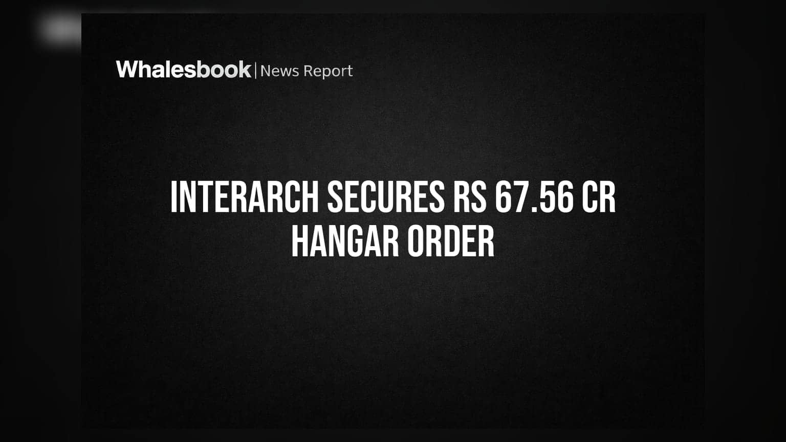 Interarch Building Solutions Bags Rs 67.56 Crore Aircraft Hangar Project Order