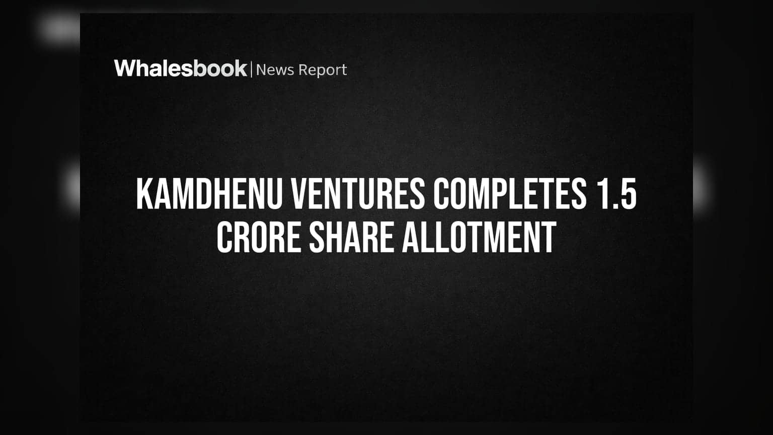 Kamdhenu Ventures Allots 1.5 Crore Shares to Promoter Group via Warrant Conversion