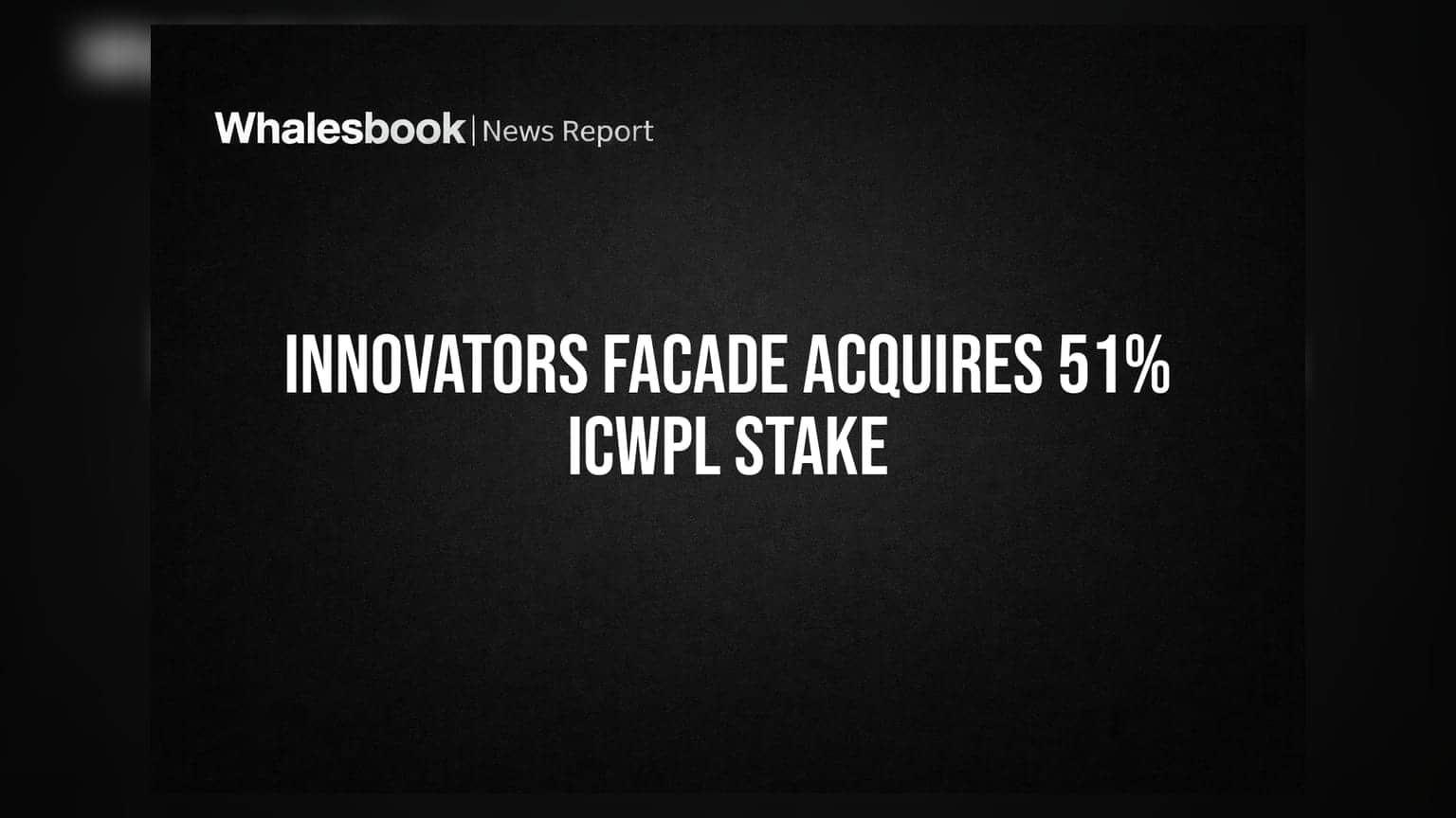 Innovators Facade Systems: શેર સ્વેપ દ્વારા ICWPL માં હિસ્સો ખરીદશે કંપની, જાણો સંપૂર્ણ વિગતો