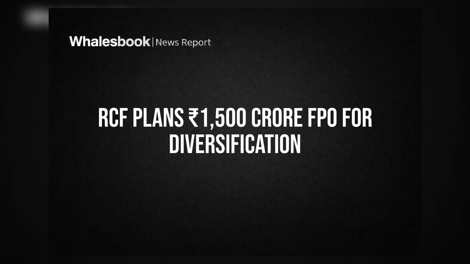 Rashtriya Chemicals and Fertilizers (RCF): ₹1,500 கோடி FPO மூலம் புதிய துறைகளில் கால்பதிக்கிறது!