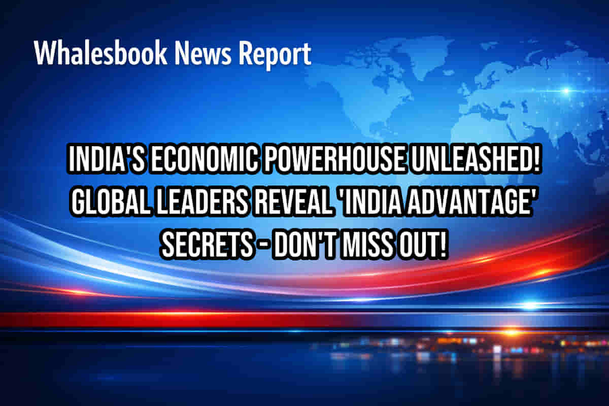 India's Economic Powerhouse Unleashed! Global Leaders Reveal 'India Advantage' Secrets - Don't Miss Out!