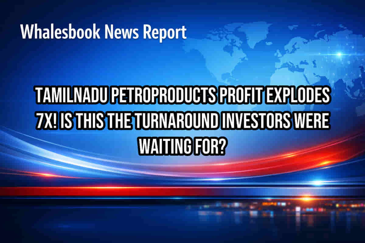 Tamilnadu Petroproducts Profit EXPLODES 7X! Is This the Turnaround Investors Were Waiting For?