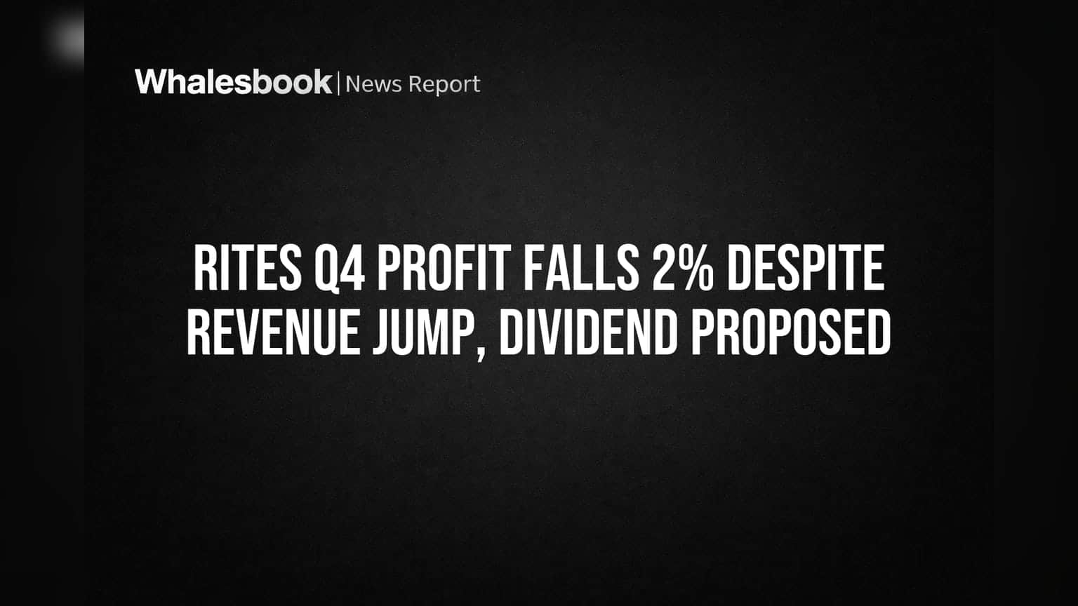RITES Q4 Profit Falls 2% Despite Revenue Jump, Dividend Proposed