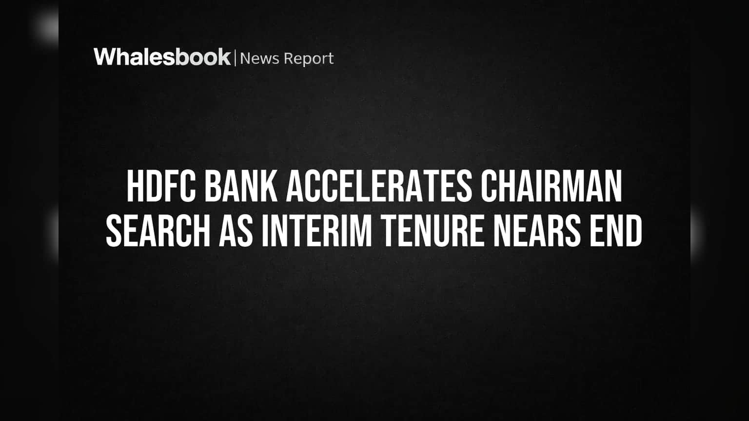 HDFC Bank Rushes for New Chairman Amid Governance Probe