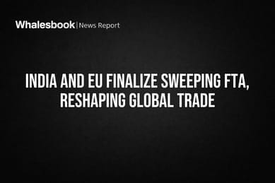 India and EU Finalize Sweeping FTA, Reshaping Global Trade