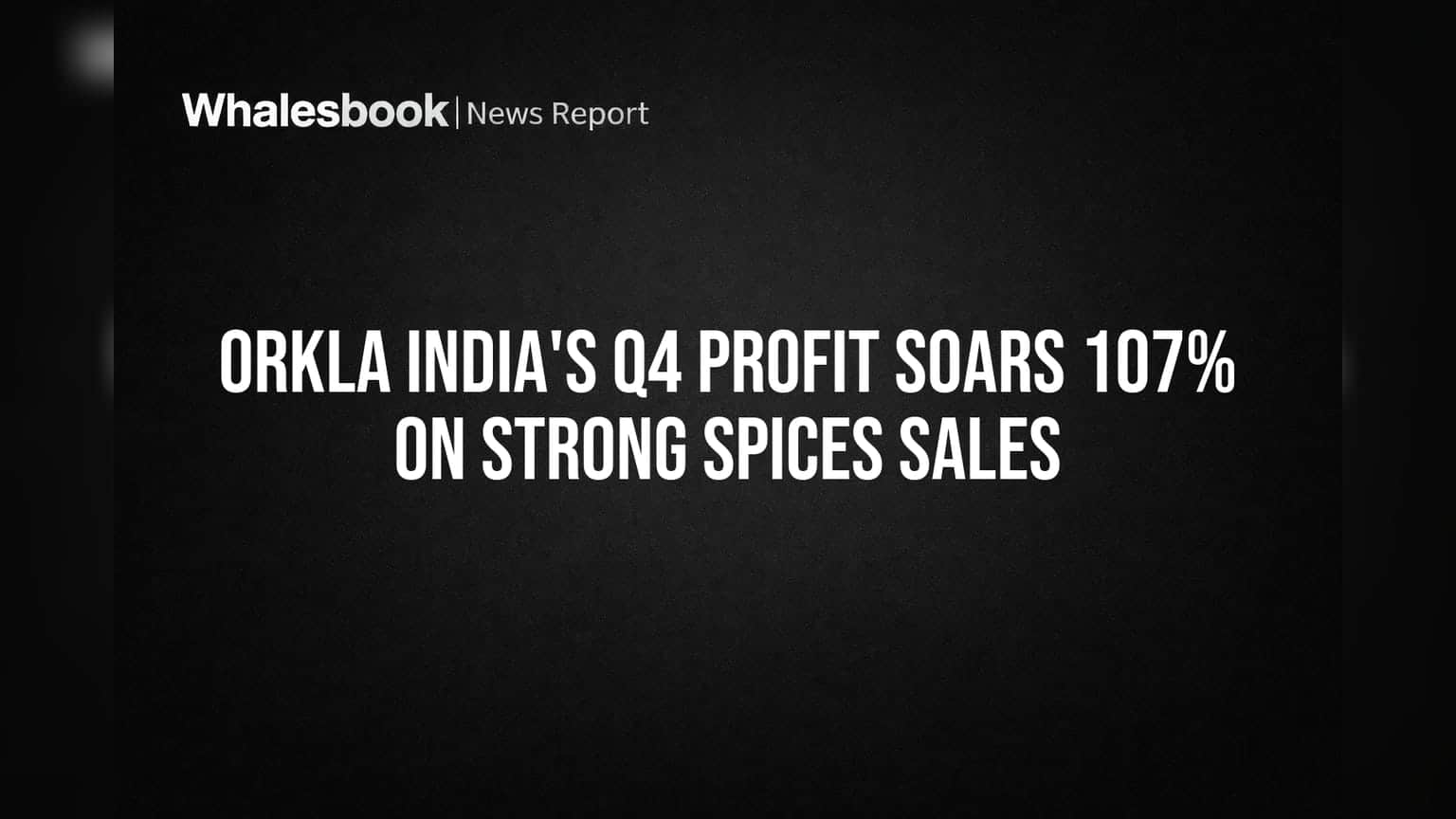 Orkla India: ਮਾਲੀ ਸਾਲ ਦੀ ਆਖਰੀ ਤਿਮਾਹੀ 'ਚ 107% ਪ੍ਰੋਫਿਟ ਵਾਧਾ, ਮਸਾਲਿਆਂ ਨੇ ਕੀਤਾ ਕਮਾਲ!