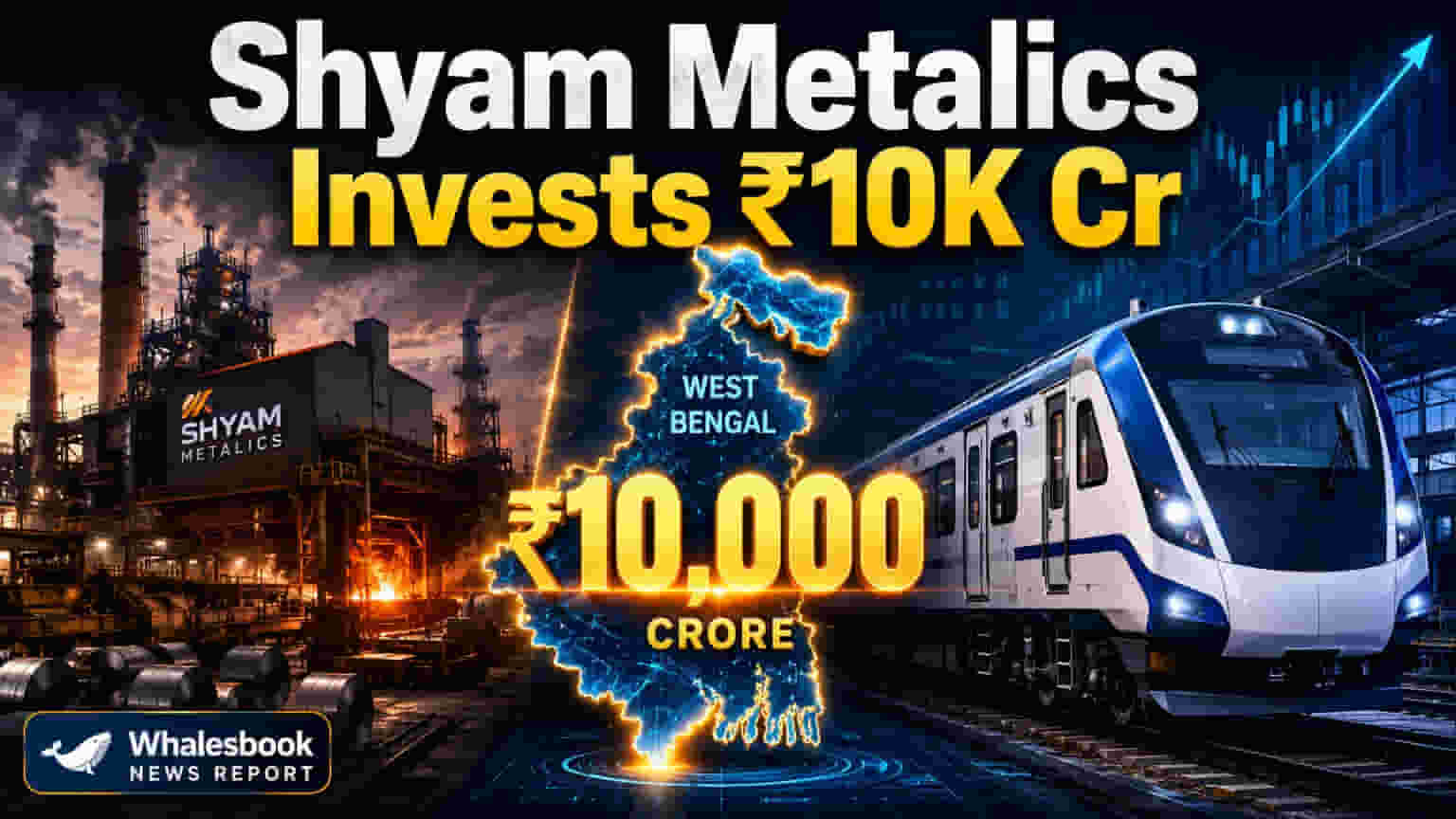 Shyam Metalics to Invest ₹10,000 Crore in West Bengal Expansion