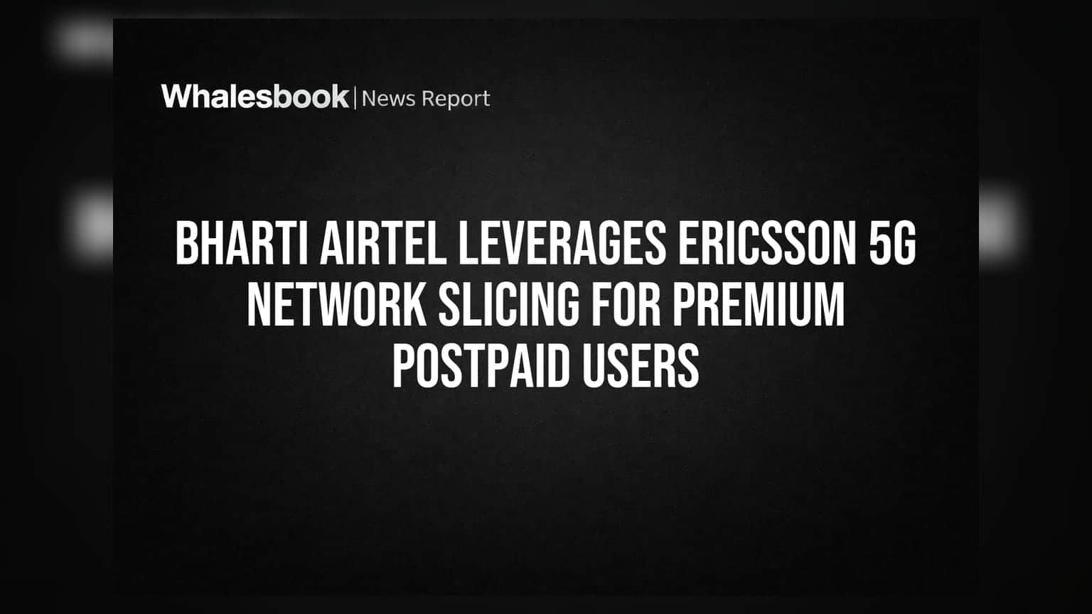 Bharti Airtel 5G: પ્રીમિયમ યુઝર્સ માટે ભારતમાં પ્રથમ 5G નેટવર્ક સ્લાઈસિંગ લોન્ચ, જુઓ શું થશે ફાયદો