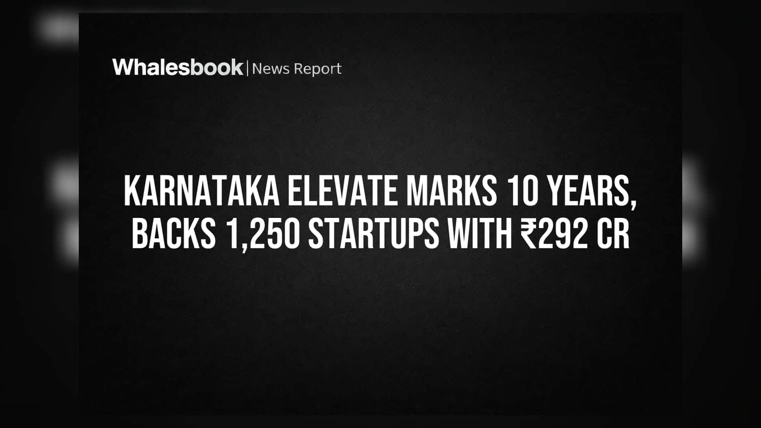 Karnataka ELEVATE Program Fuels 1,250 Startups With ₹292 Crore