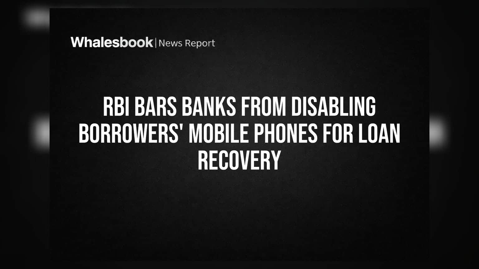 RBI to Ban Disabling Phones for Loan Recovery, With Exceptions