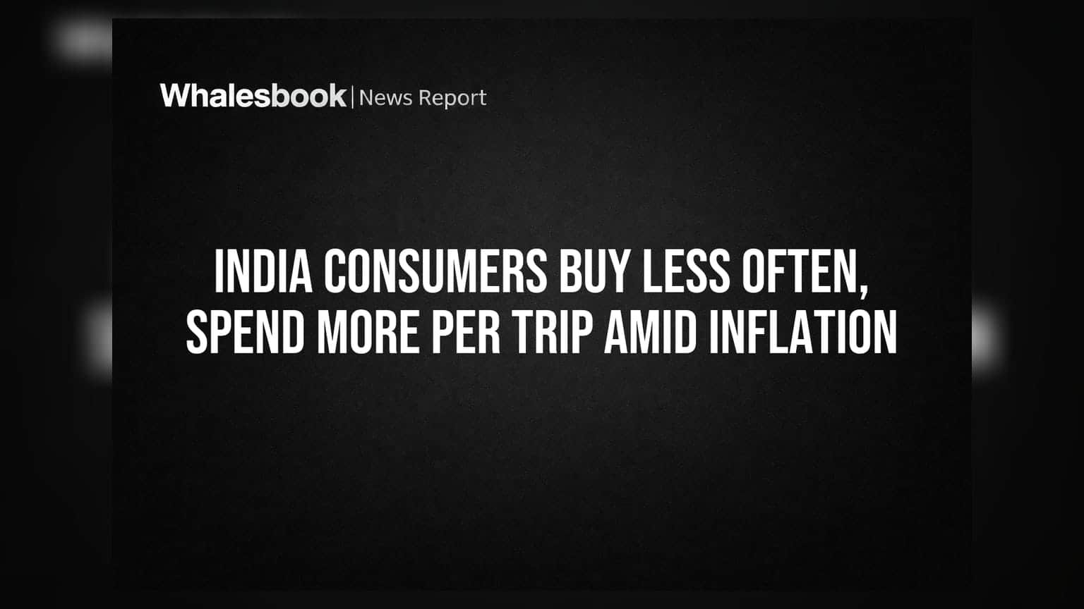 India Consumers Buy Less Often, Spend More Per Trip Amid Inflation