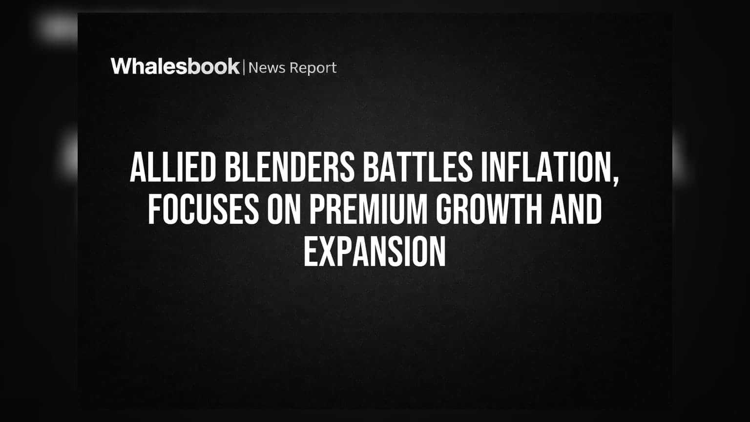 Allied Blenders Share: મોંઘવારી સામે લડાઈ! પ્રીમિયમ બ્રાન્ડ્સ પર ફોકસ, વિસ્તરણની તૈયારી.