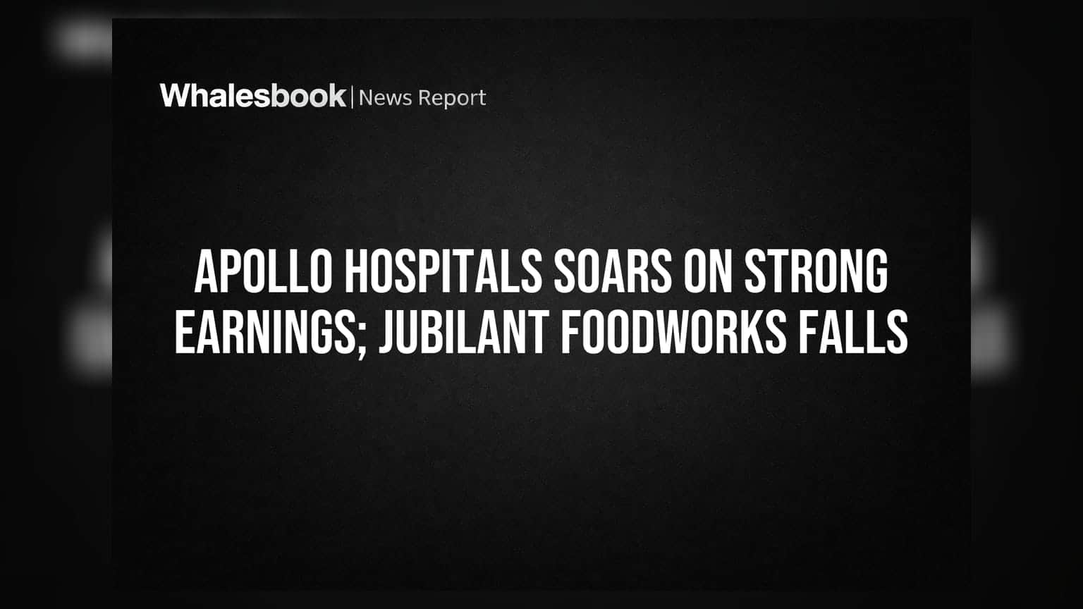 Apollo Hospitals Soars on Strong Earnings; Jubilant FoodWorks Falls