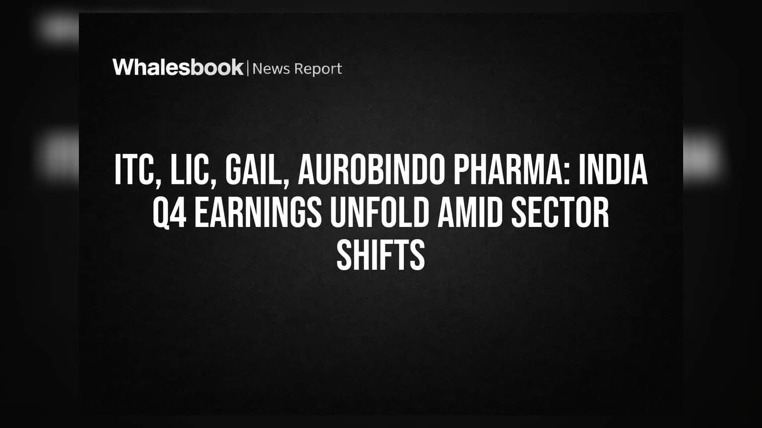 ITC, LIC, GAIL, Aurobindo Pharma: Q4 नतीजों के बीच बदलते सेक्टर्स