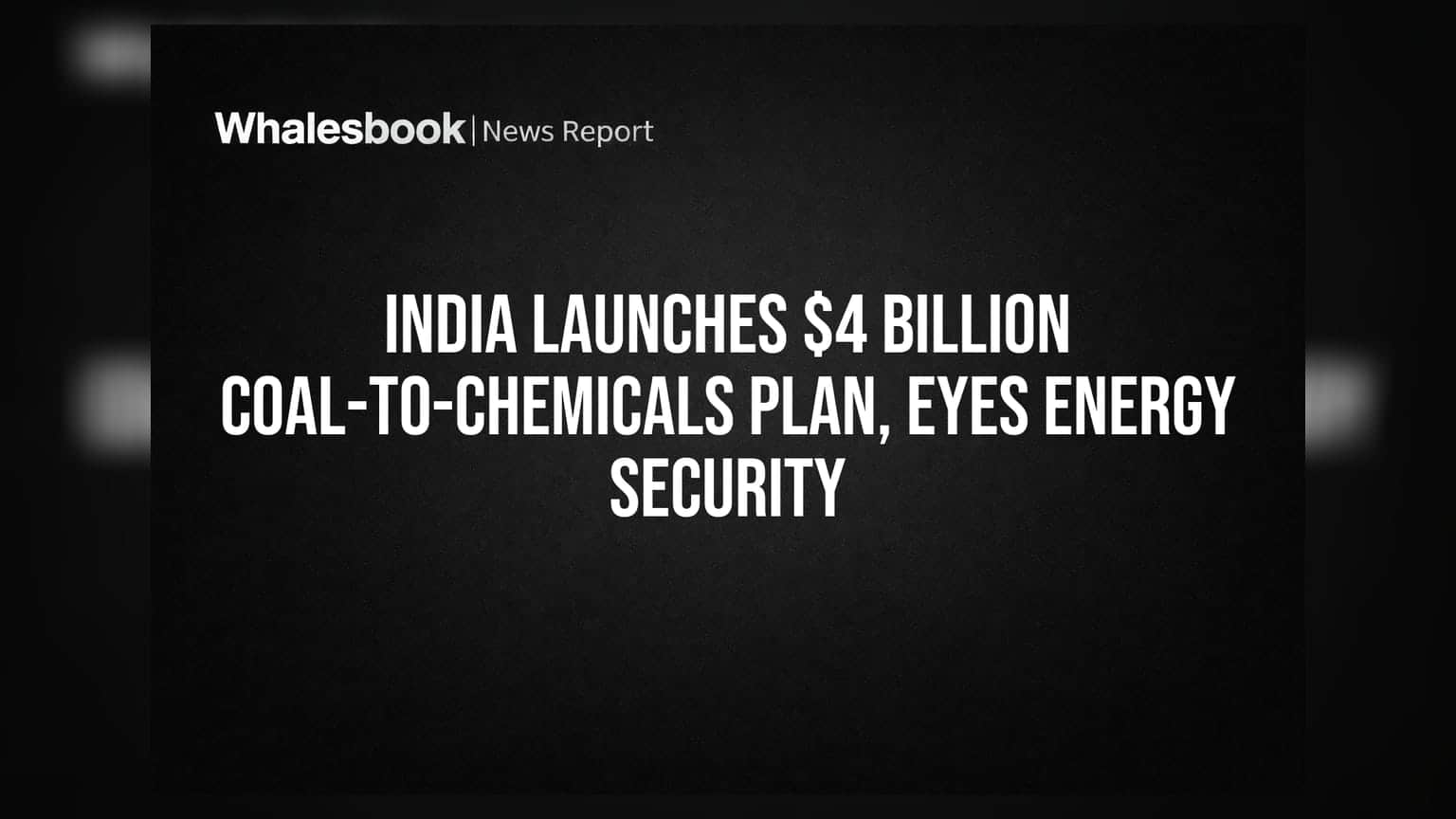 India Launches $4 Billion Coal-to-Chemicals Plan, Eyes Energy Security
