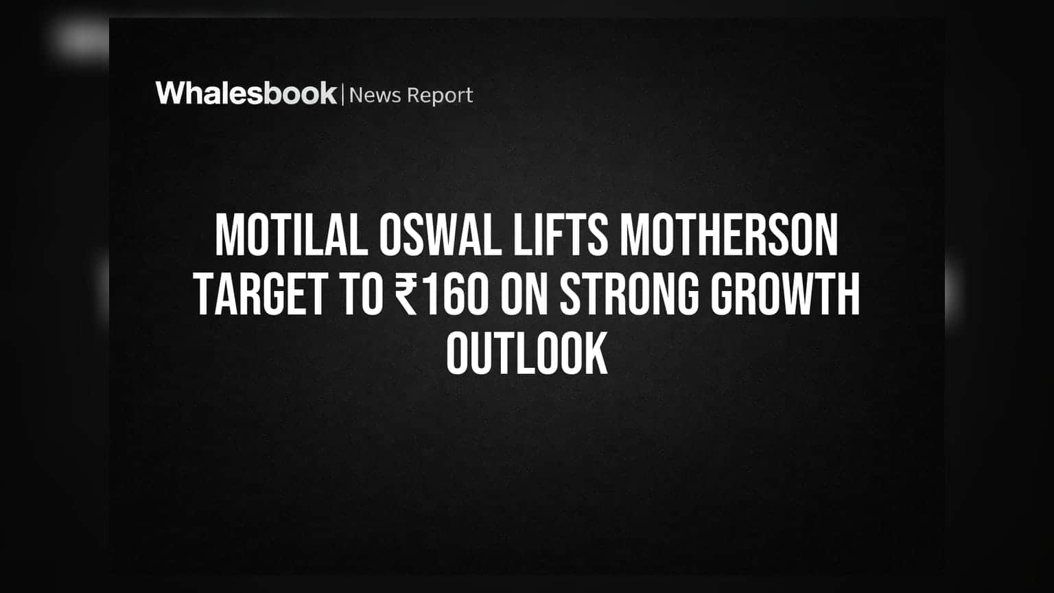 Samvardhana Motherson International: Motilal Oswal ने बढ़ाया लक्ष्य, ₹160 तक जाने के आसार!