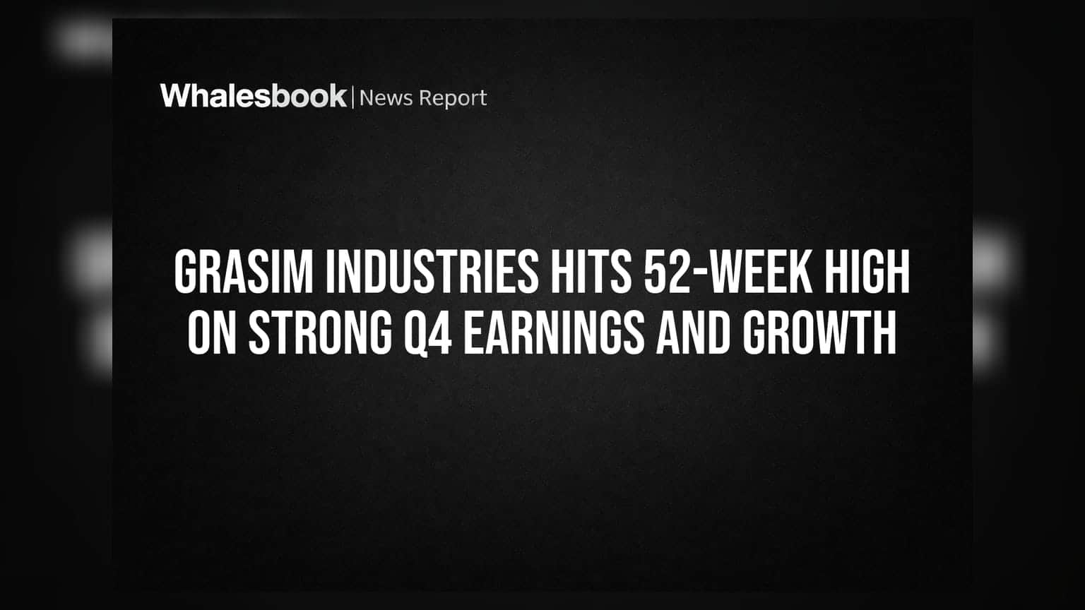 Grasim Industries Share Price: 52 வார உச்சம் தொட்ட Grasim! Q4 முடிவுகள் அதிரடி!