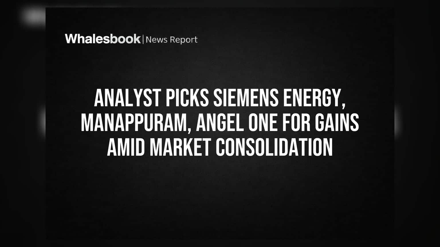 Siemens Energy, Manappuram, Angel One: நிபுணர் பரிந்துரைகள் - சந்தை தேக்கத்திலும் லாபம் சாத்தியமா?