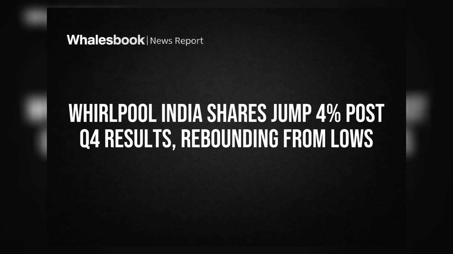 Whirlpool India Shares Jump 4% Post Q4 Results, Rebounding From Lows