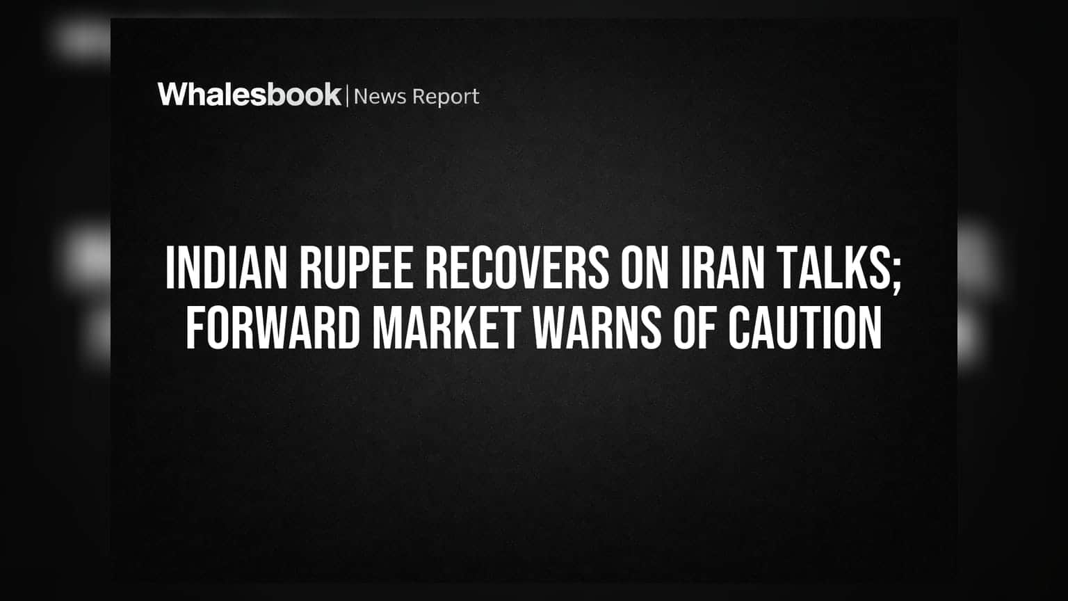 Indian Rupee Recovers on Iran Talks; Forward Market Warns of Caution