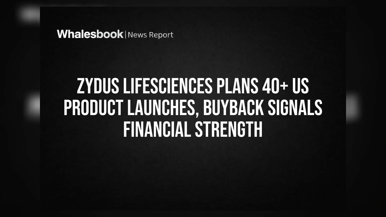 Zydus Lifesciences Plans 40+ US Product Launches, Buyback Signals Financial Strength
