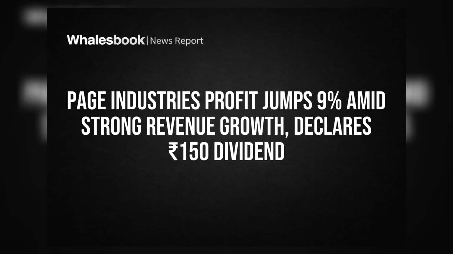 Page Industries Profit Jumps 9% Amid Strong Revenue Growth, Declares ₹150 Dividend