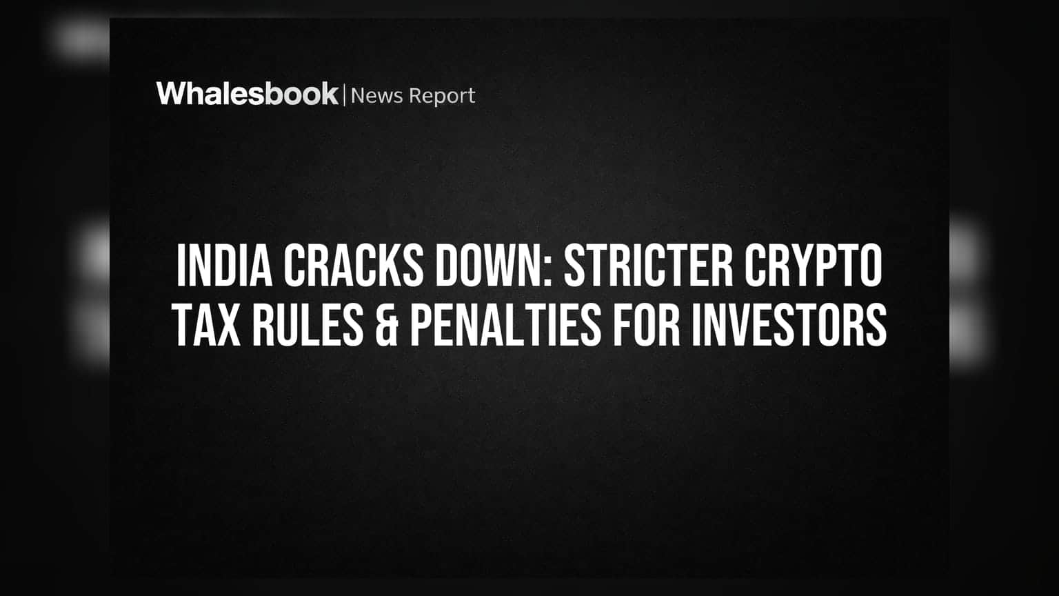 India Cracks Down: Stricter Crypto Tax Rules & Penalties for Investors