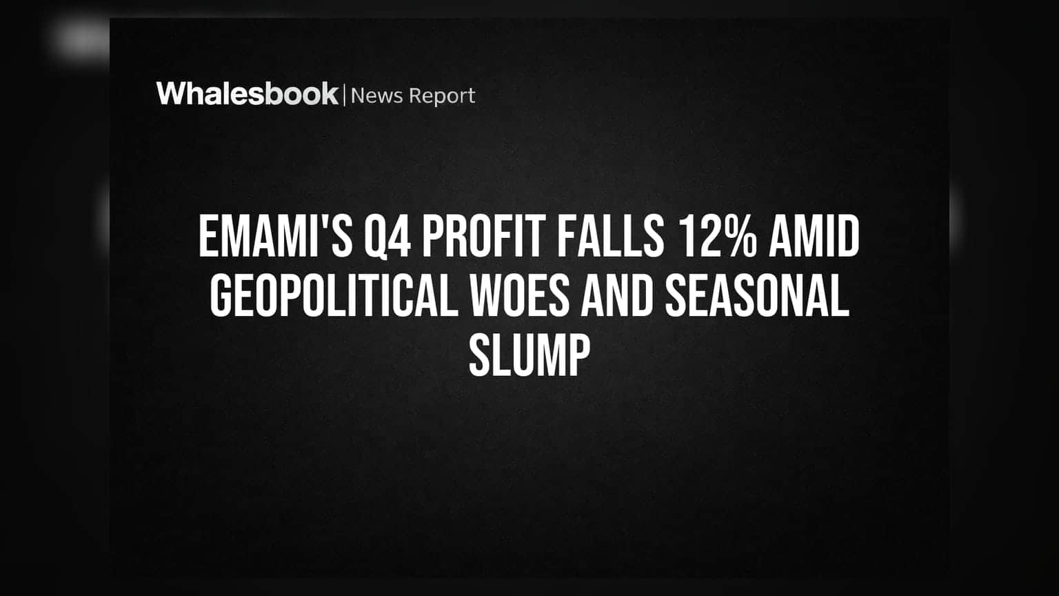 Emami's Q4 Profit Falls 12% Amid Geopolitical Woes and Seasonal Slump
