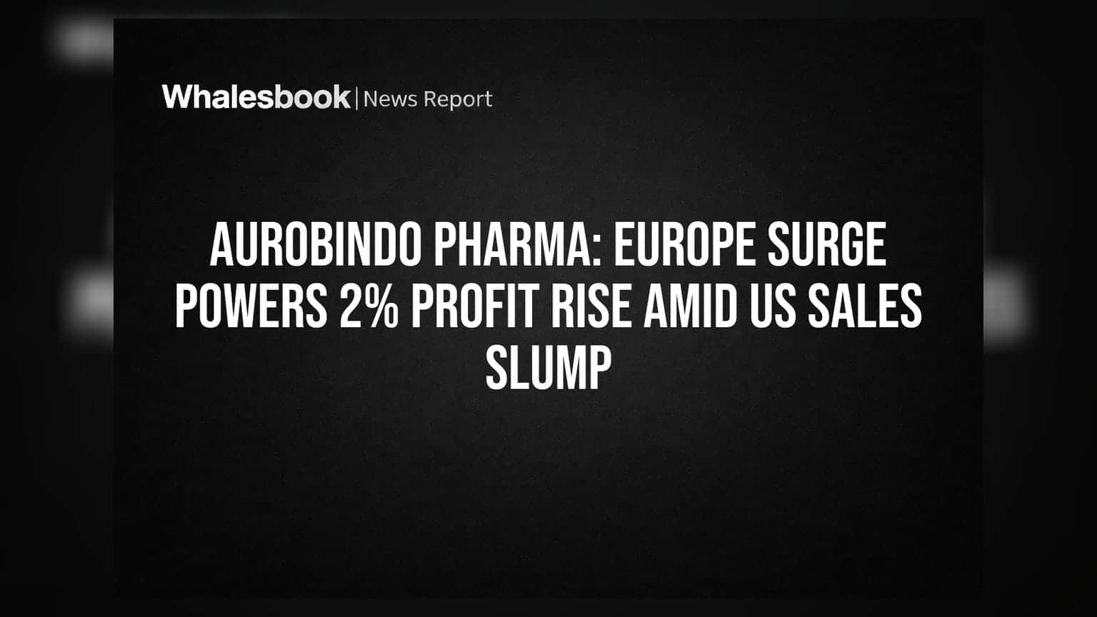 Aurobindo Pharma: युरोपमधील दमदार कामगिरीमुळे नफ्यात **2%** वाढ, अमेरिकेत मात्र घसरण