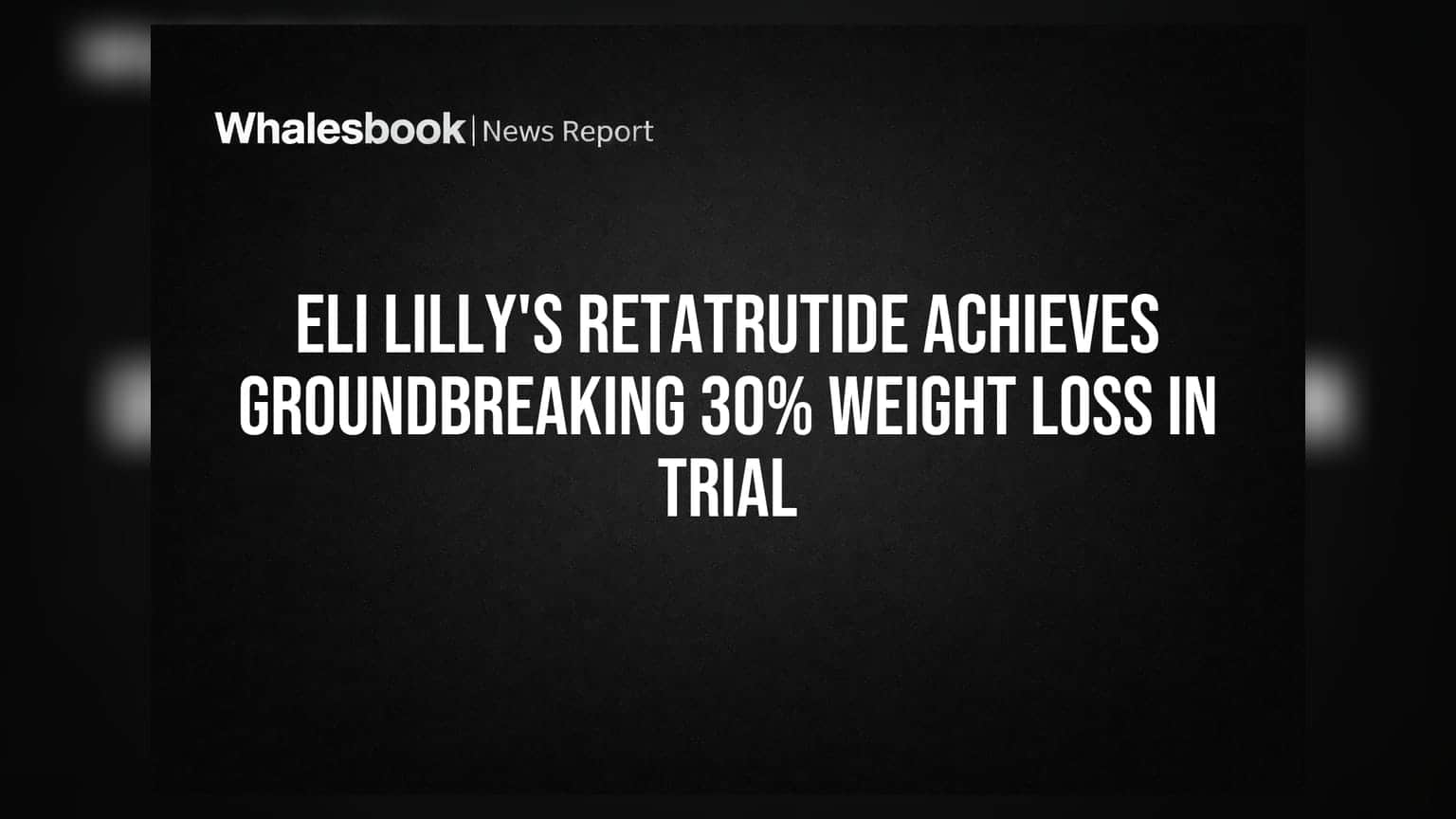 Eli Lilly's Retatrutide Achieves Groundbreaking 30% Weight Loss in Trial