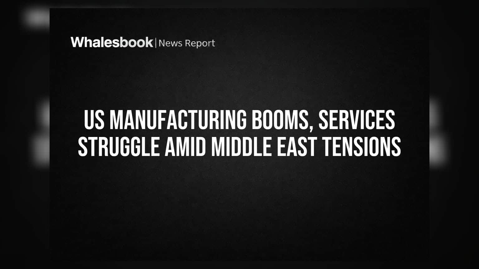 US Manufacturing Booms, Services Struggle Amid Middle East Tensions