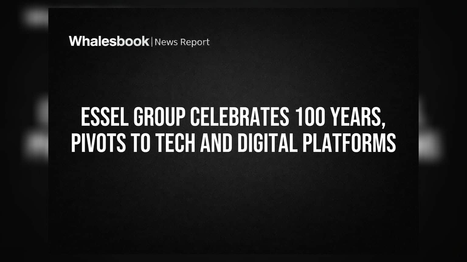 Essel Group 100 વર્ષે ટેકનોલોજી તરફ વળ્યું: જૂના બિઝનેસમાંથી નવી દિશા