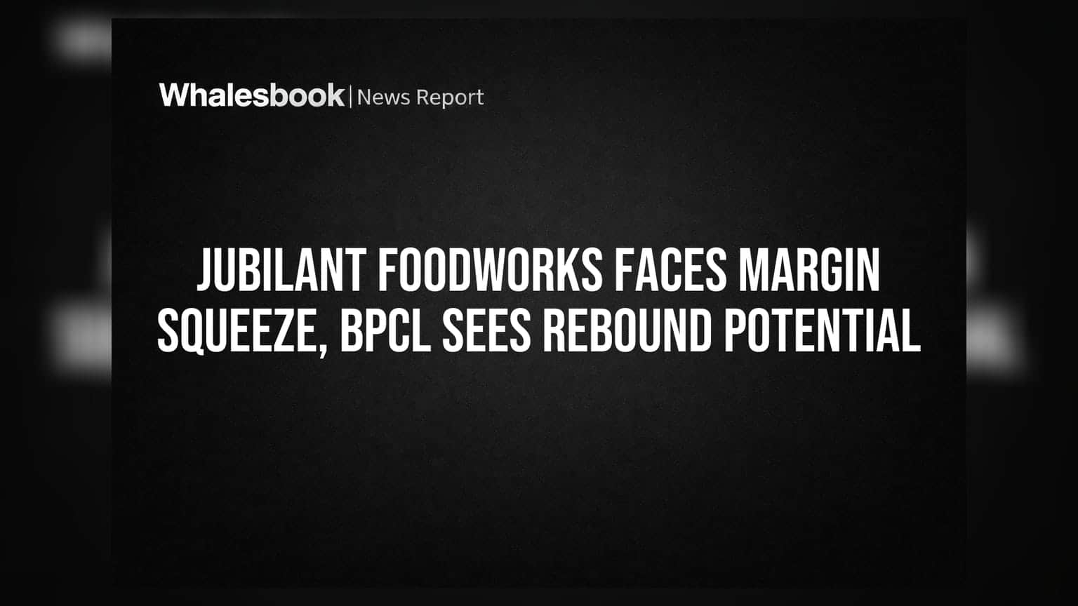 Jubilant FoodWorks પર દબાણ, BPCL માં તેજીની સંભાવના: બ્રોકરેજના મિશ્ર સંકેતો