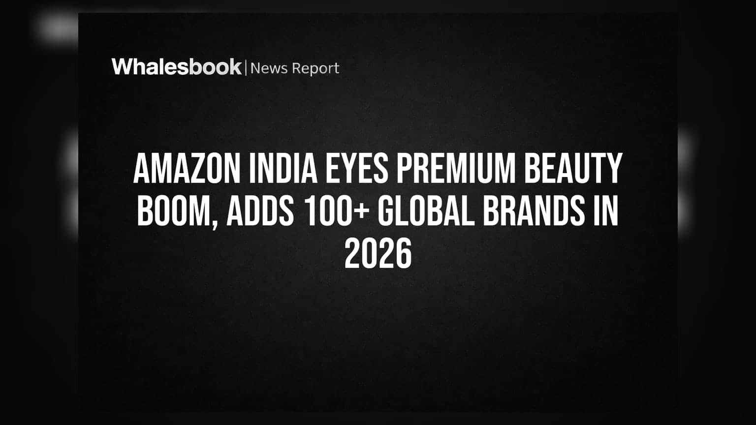 Amazon India: आता 100+ ग्लोबल ब्रँड्सची लक्झरी ब्युटी उत्पादने मिळणार, लहान शहरांवर खास लक्ष!