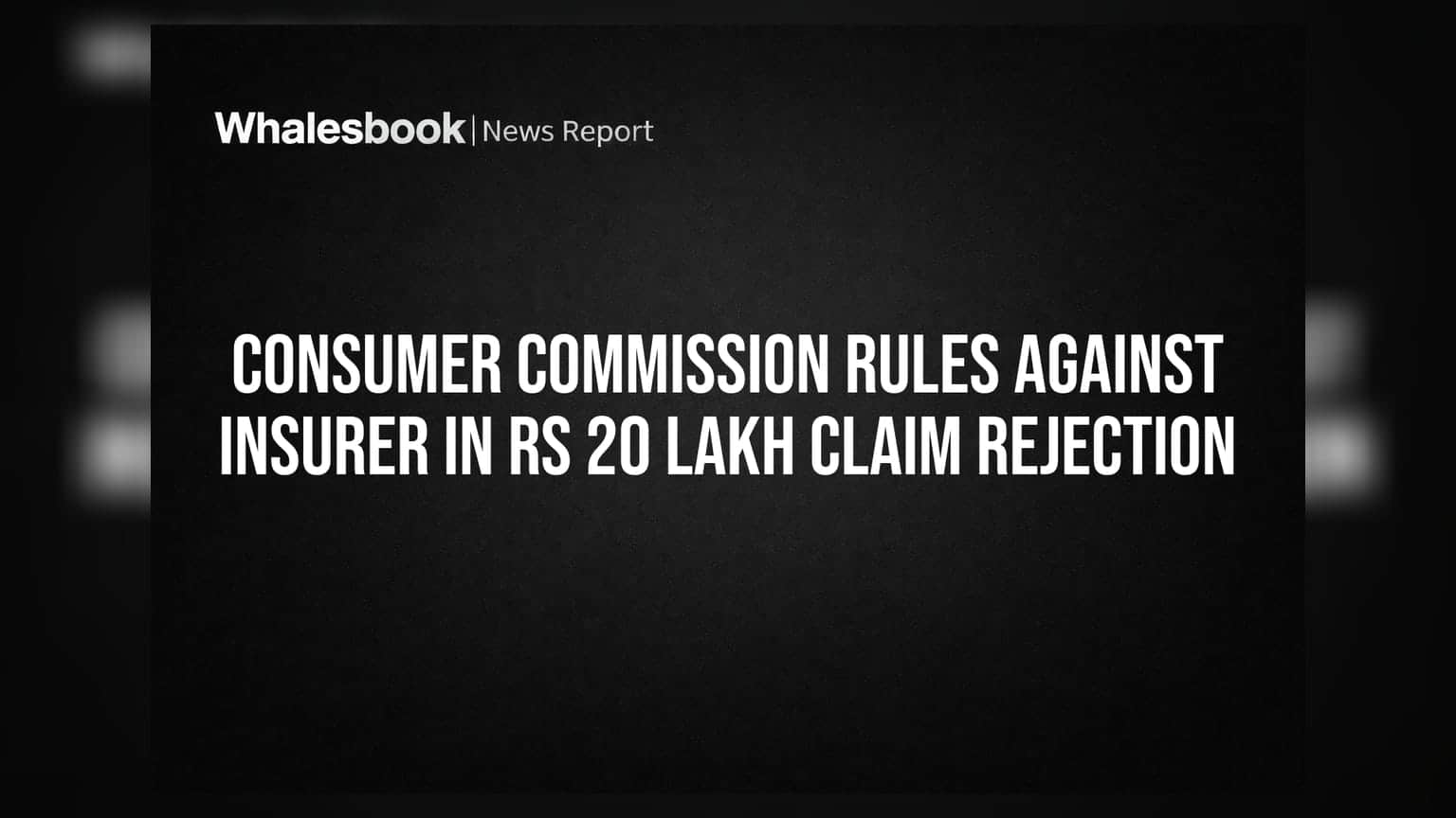 IndiaFirst Life Insurance: ₹20 लाखांचा क्लेम नाकारला? ग्राहक आयोगाने विमा कंपनीला दणका!