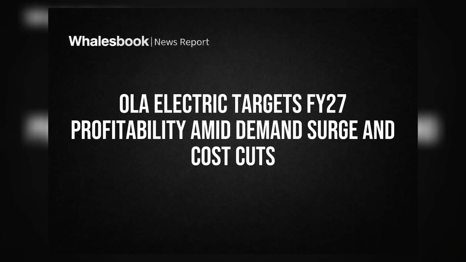 Ola Electric Share Price: ओला इलेक्ट्रिक FY27 पर्यंत नफ्यात येणार? मागणीत वाढ, खर्चात मोठी कपात