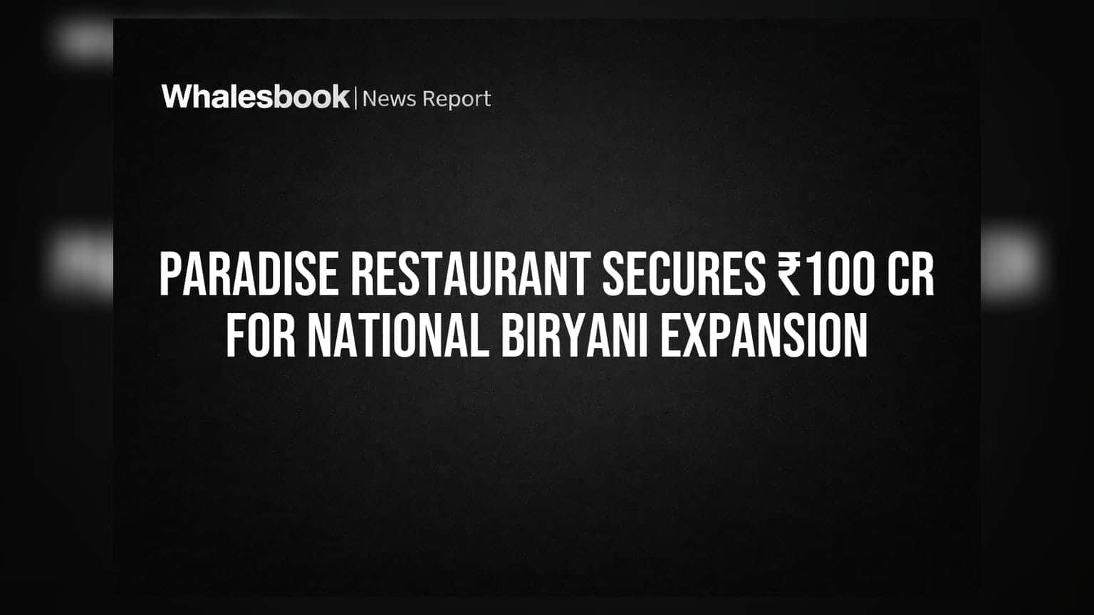Paradise Biryani चा मोठा डाव: ₹550 कोटींच्या महसुलासाठी 150 नवे आउटलेट्स उघडणार!
