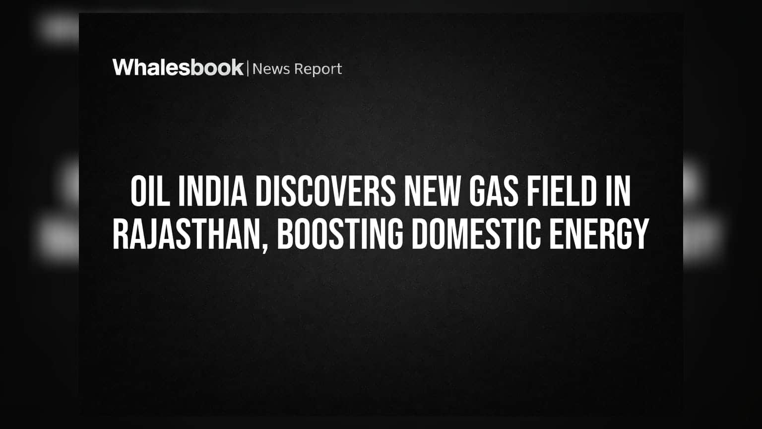 Oil India: રાજસ્થાનમાં નવા ગેસ ભંડારની શોધ, દેશની ઊર્જા સુરક્ષાને વેગ