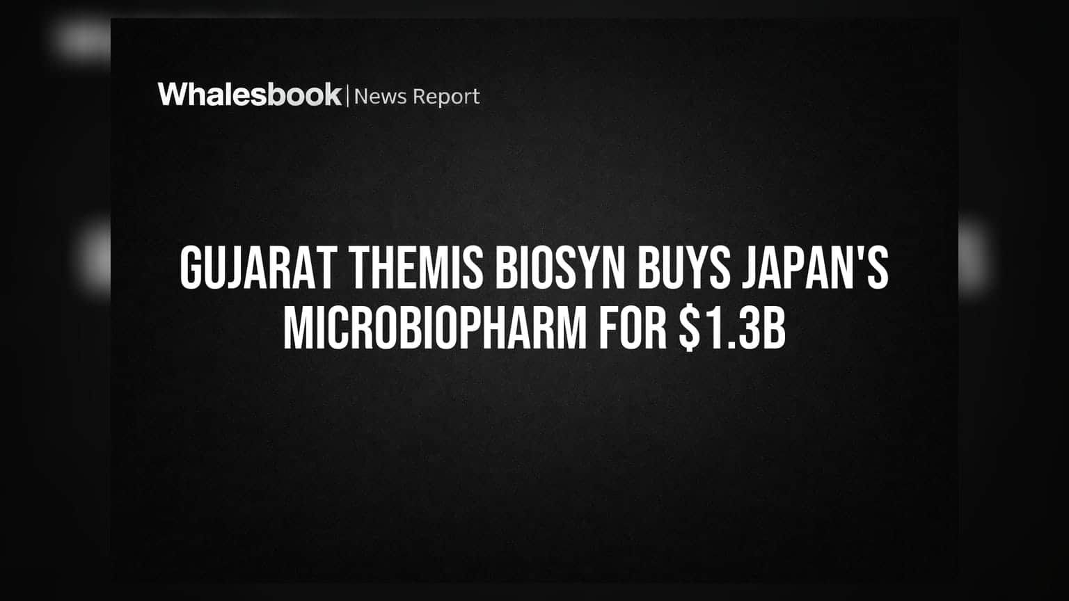 GTBL Buys MicroBiopharm Japan for $1.3B, Eyes CDMO Leadership