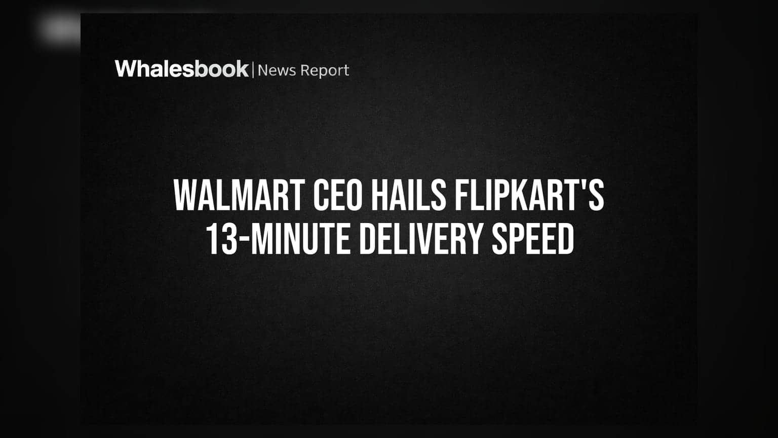 Flipkart ची डिलीव्हरी स्पीड पाहून Walmart CEO चकित! अवघ्या '13 मिनिटांत' डिलिव्हरी