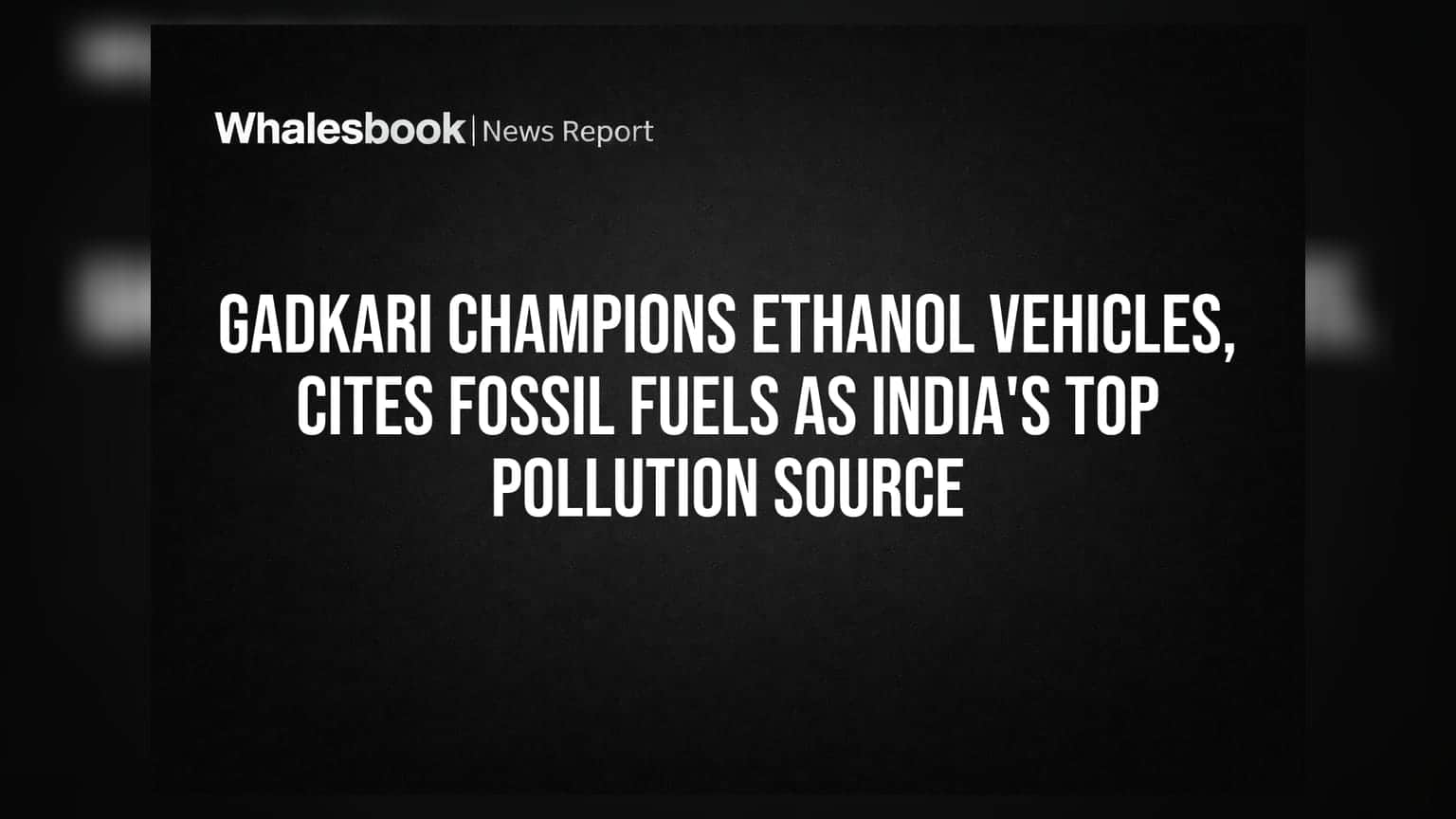 India Bets on Ethanol: Cheaper Fuel to Cut Pollution, Boost Economy