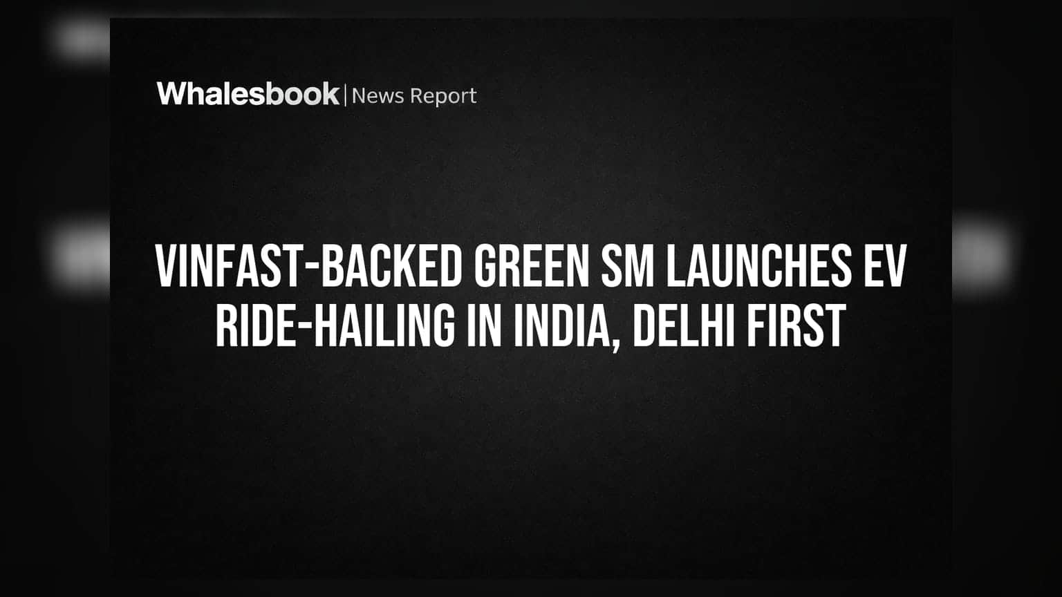 VinFast का साथ, Green SM दिल्ली में लाएगी EV टैक्सी सर्विस