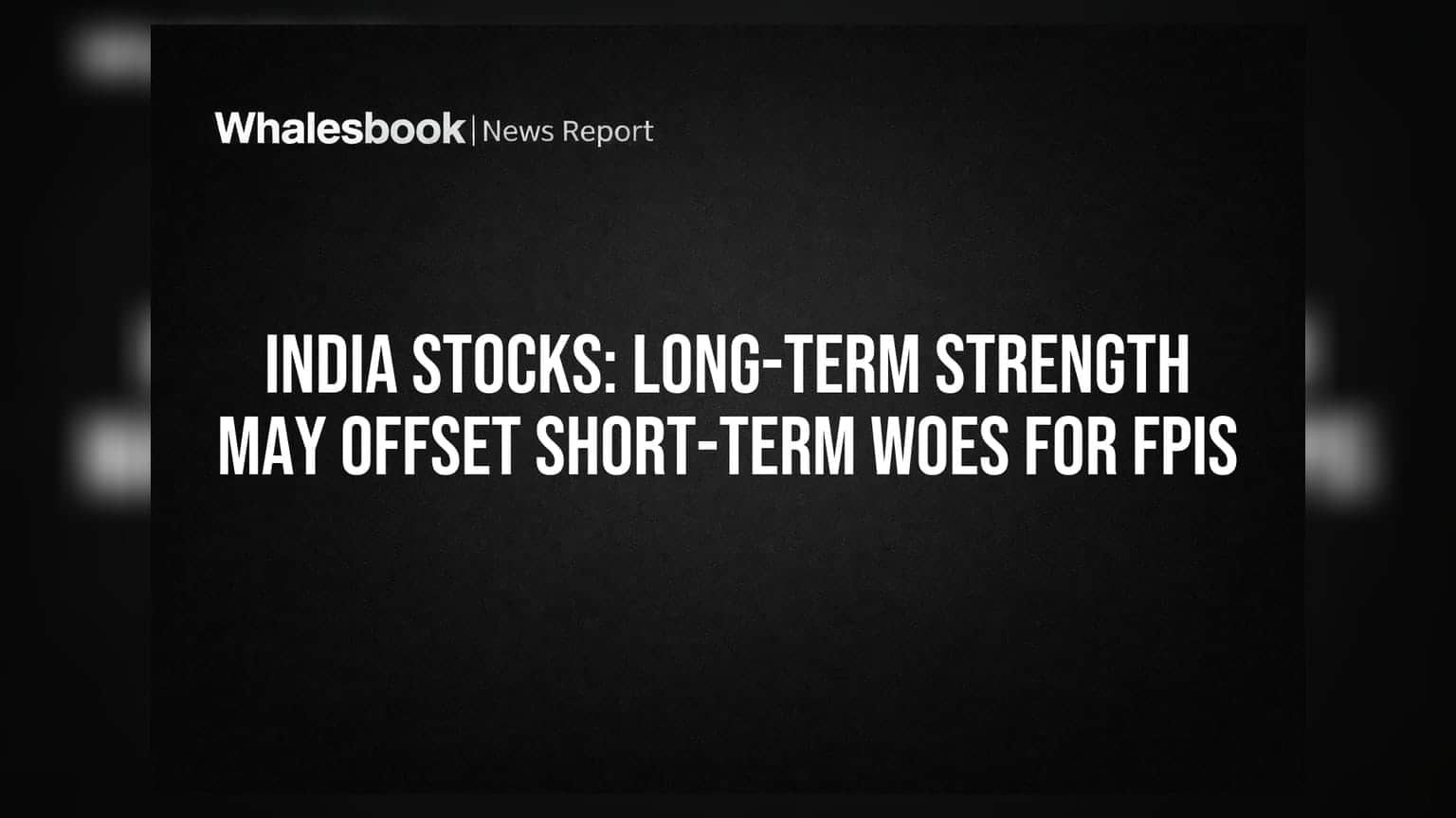 India Stocks' Long-Term Growth Outshines Short-Term Woes