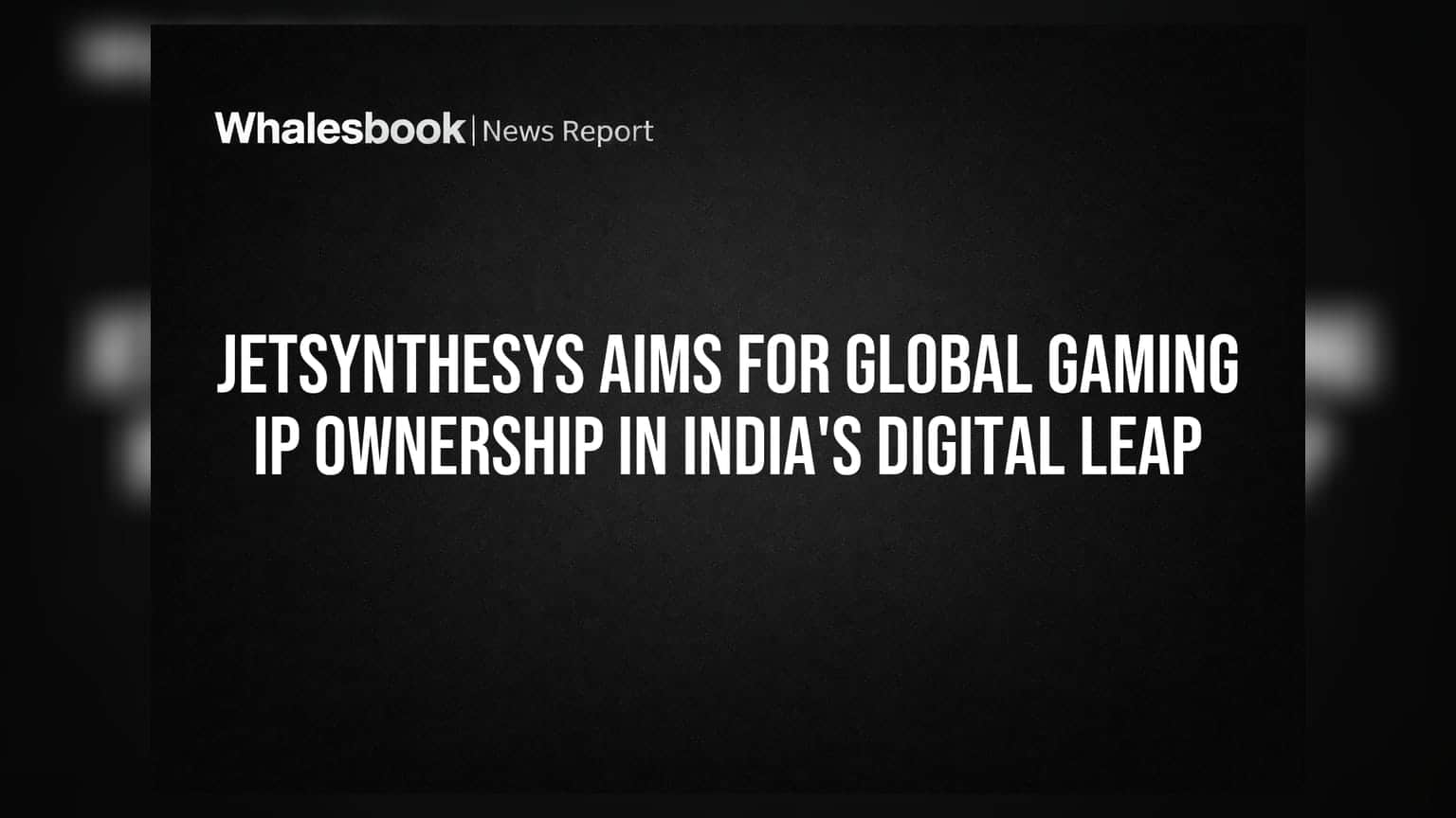 JetSynthesys Targets Global Gaming IP Ownership Amid India's Market Shift