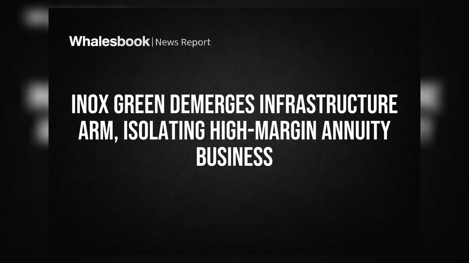 Inox Green Energy: कंपनीचा मोठा निर्णय! व्यवसाय विभागून O&M वर लक्ष केंद्रित