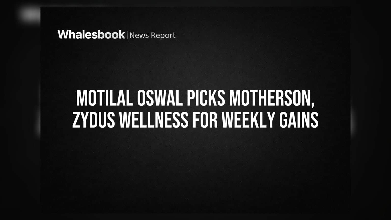 Motherson ची ऑटो क्षेत्रातील झेप विरुद्ध Zydus Wellness चे FMCG आव्हान