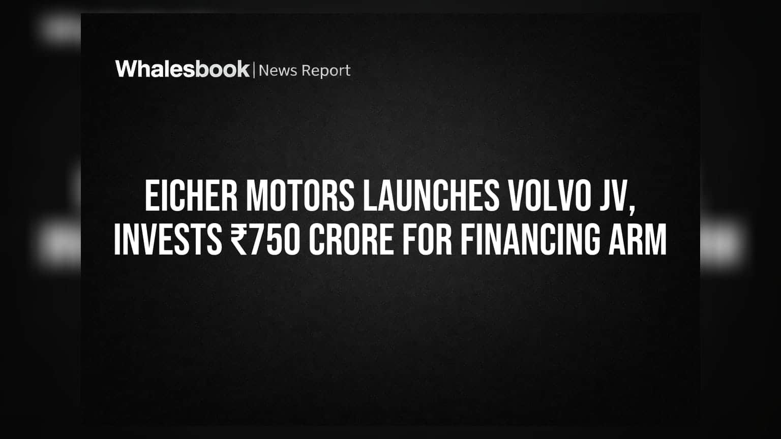 Eicher Motors & Volvo: பிரம்மாண்ட கூட்டணி! ₹750 கோடி முதலீட்டில் புதிய ஃபைனான்ஸ் கம்பெனி தொடக்கம்!