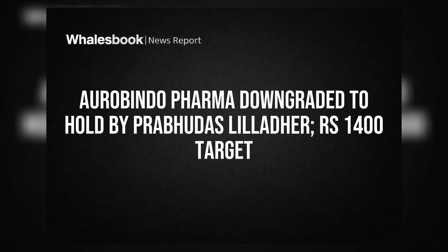 Aurobindo Pharma Share: 'Hold' ஆக மாற்றம்! முக்கிய காரணங்கள்?