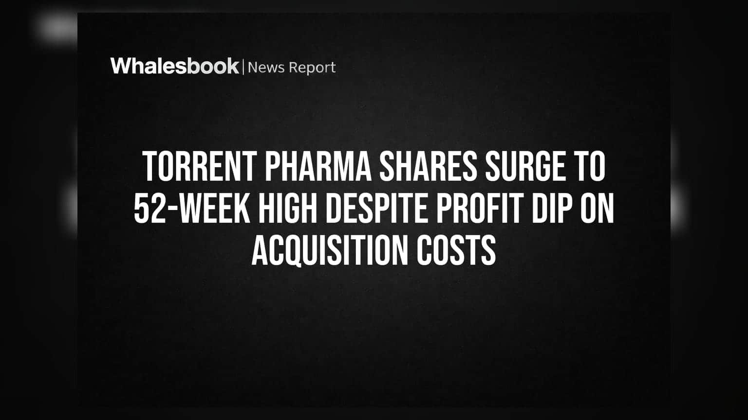 Torrent Pharma Share: 52-Week High પર પહોંચ્યો, રેકોર્ડ આવક પણ પ્રોફિટ ઘટ્યો!